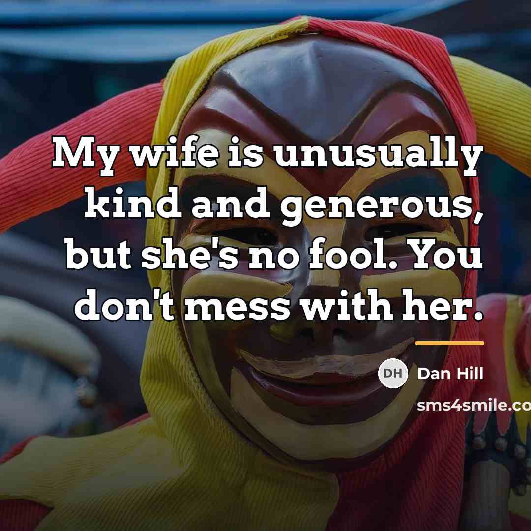 “My wife is unusually kind and generous, but she's no…” quote by Dan Hill