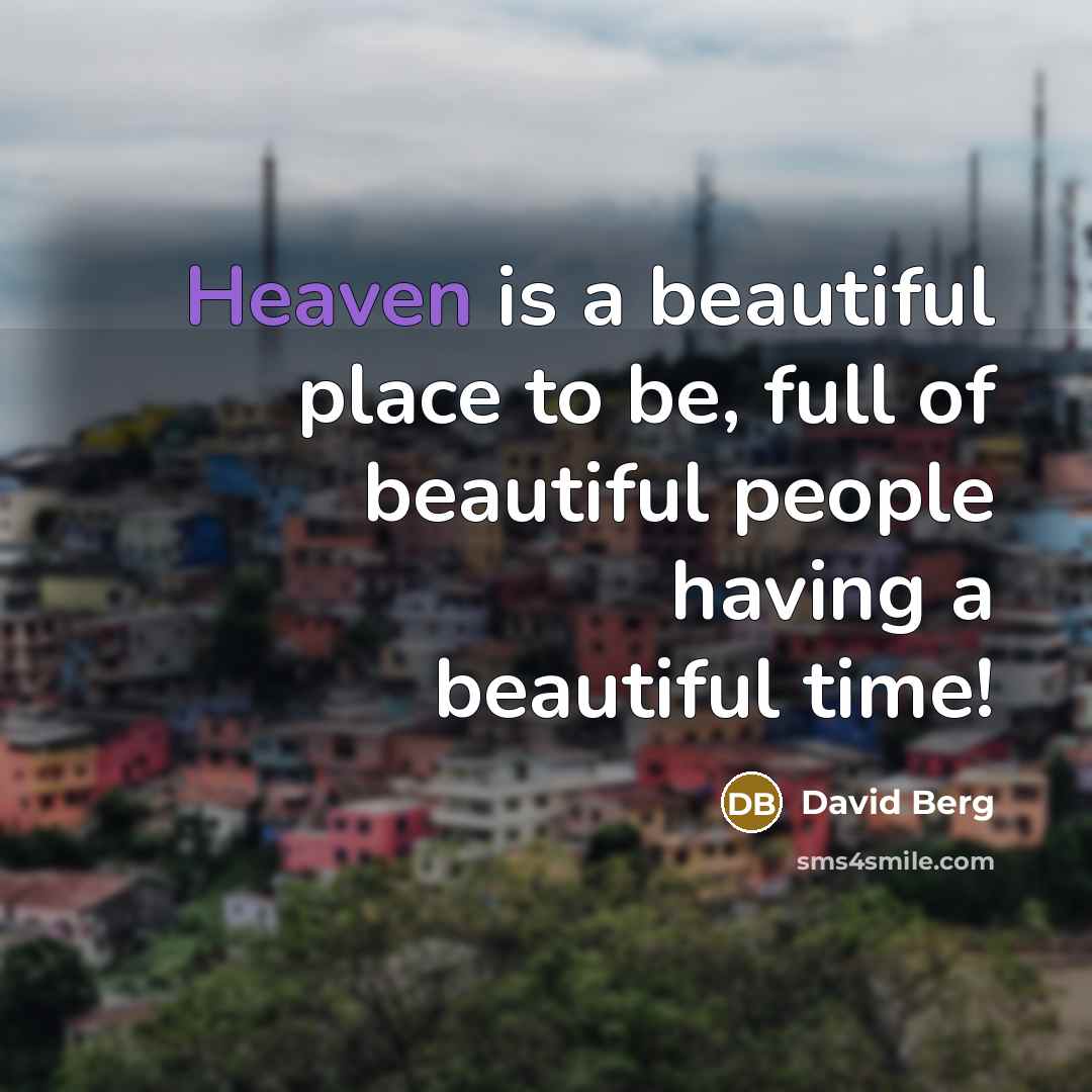 “Heaven is a beautiful place to be, full of beautiful…” quote by David Berg