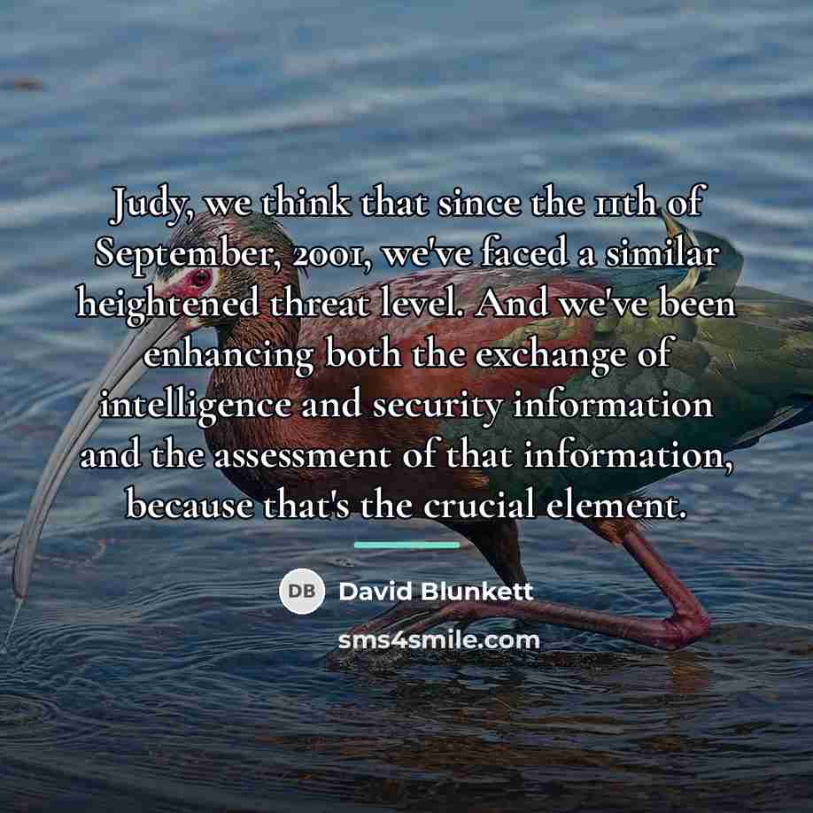 “Judy, we think that since the 11th of September, 2001,…” quote by David Blunkett