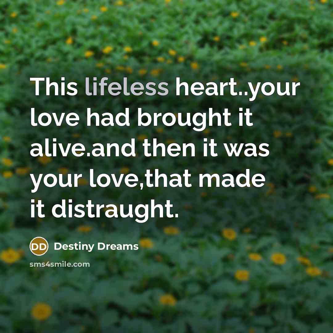 “This lifeless heart..your love had brought it alive.and then it…” quote by Destiny Dreams