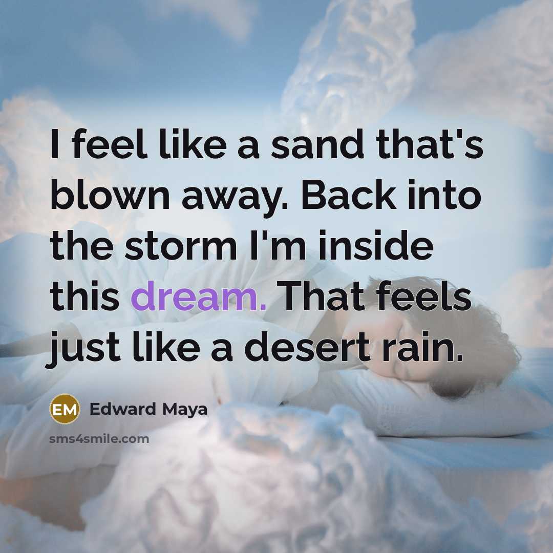 “I feel like a sand that's blown away. Back into…” quote by Edward Maya