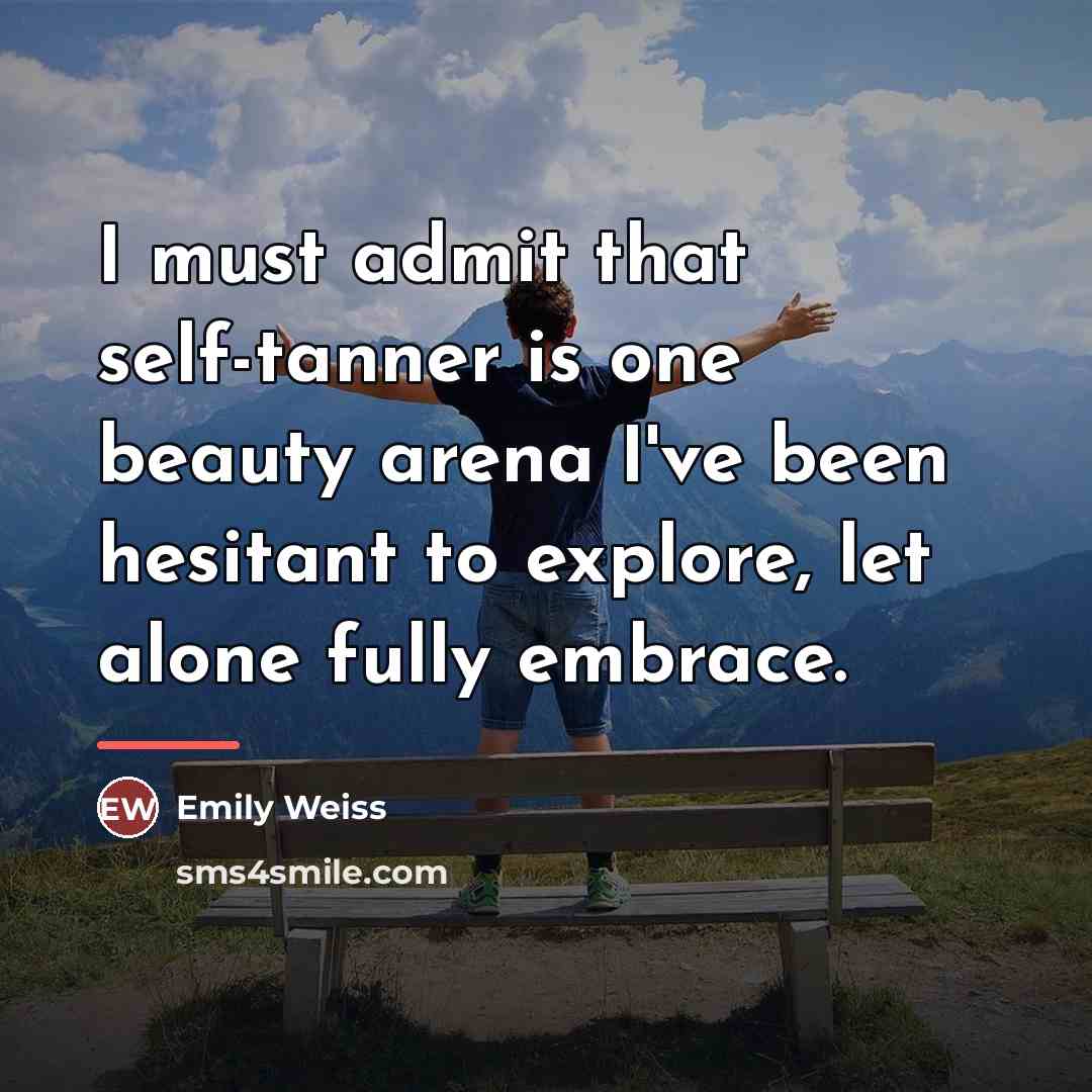 “I must admit that self-tanner is one beauty arena I've…” quote by Emily Weiss
