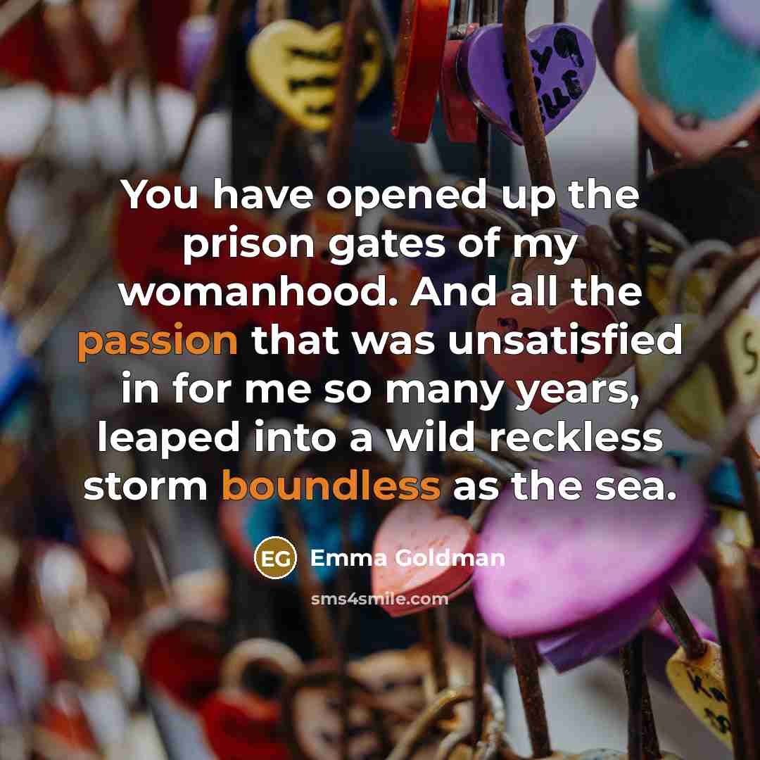 “You have opened up the prison gates of my womanhood.…” quote by Emma Goldman