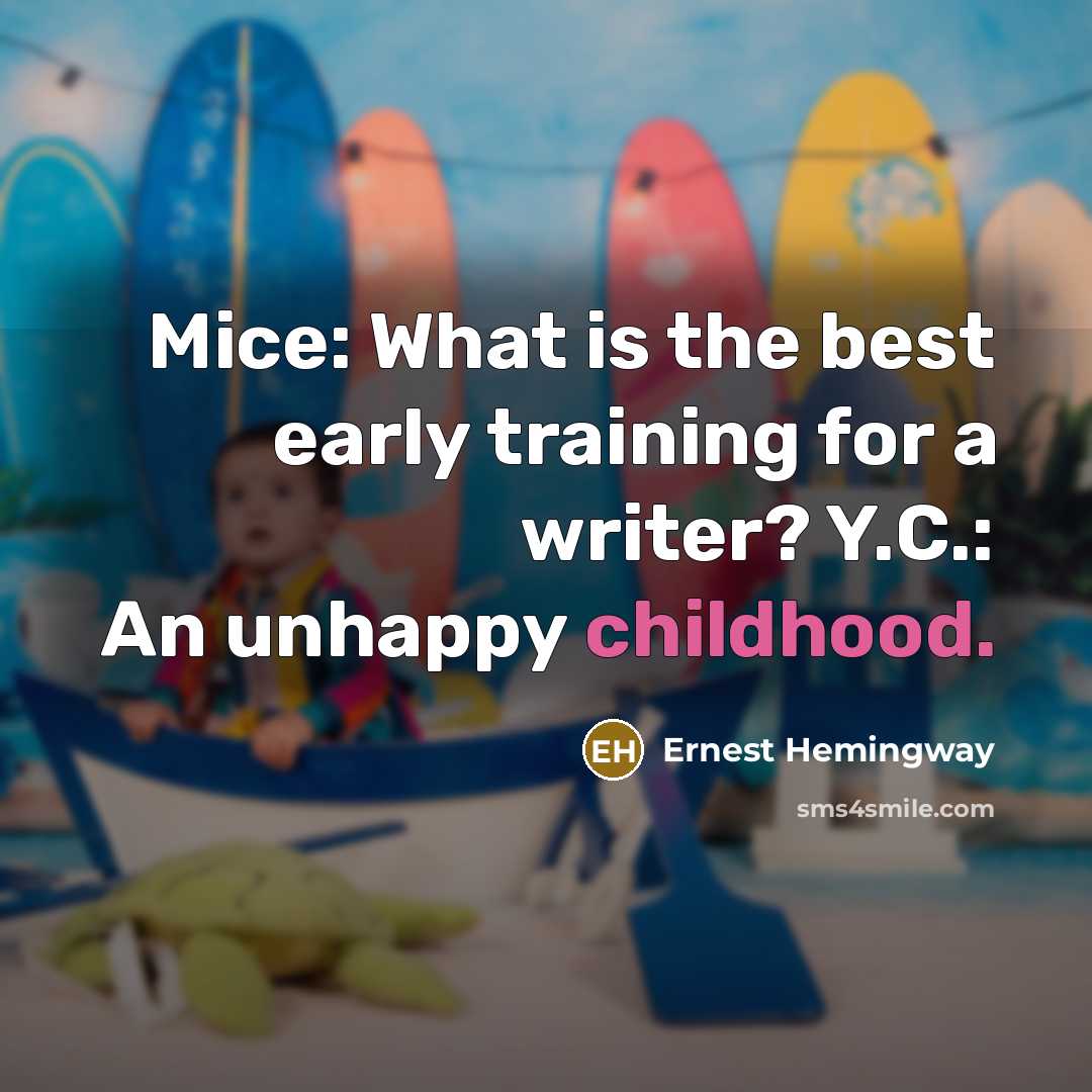 “Mice: What is the best early training for a writer?…” quote by Ernest Hemingway