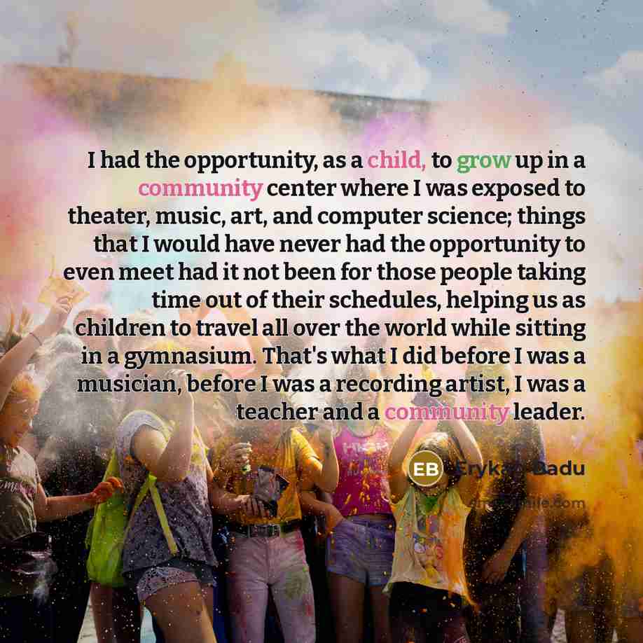 “I had the opportunity, as a child, to grow up…” quote by Erykah Badu