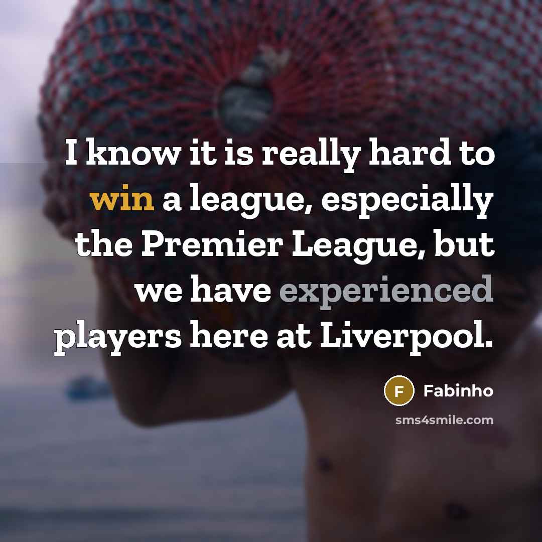 “I know it is really hard to win a league,…” quote by Fabinho