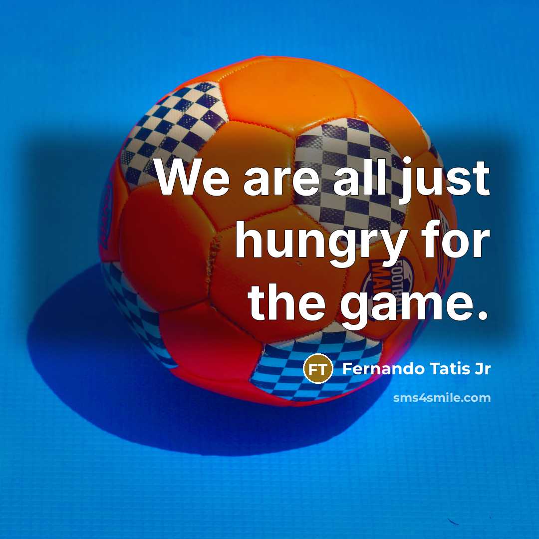“We are all just hungry for the game.…” quote by Fernando Tatis Jr