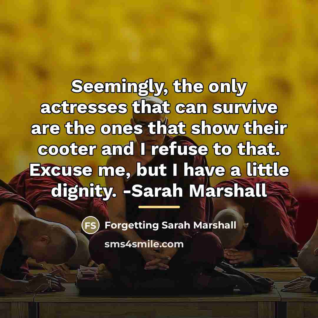 “Seemingly, the only actresses that can survive are the ones…” quote by Forgetting Sarah Marshall
