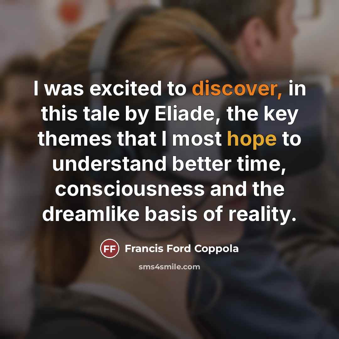 “I was excited to discover, in this tale by Eliade,…” quote by Francis Ford Coppola