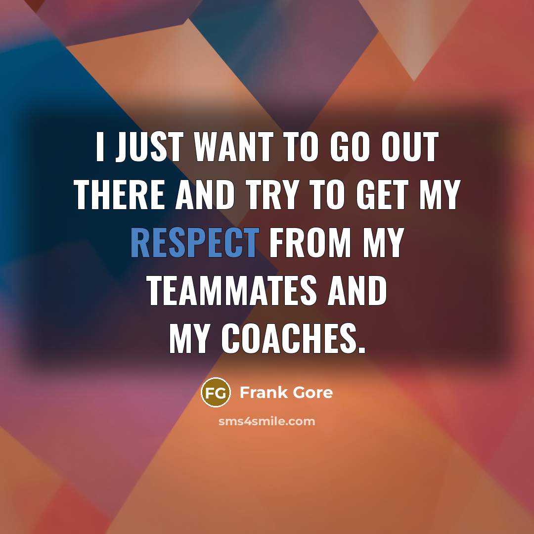 “I just want to go out there and try to…” quote by Frank Gore
