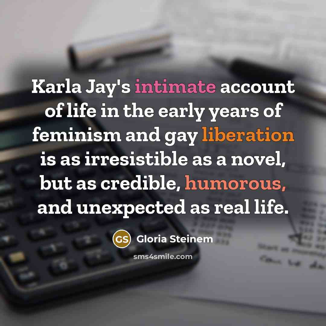 “Karla Jay's intimate account of life in the early years…” quote by Gloria Steinem
