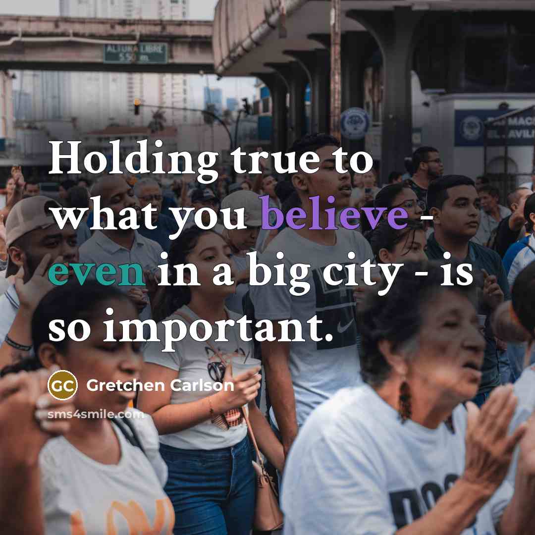 “Holding true to what you believe - even in a…” quote by Gretchen Carlson