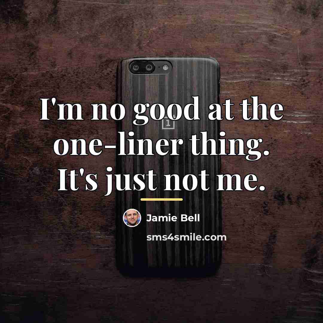 “I'm no good at the one-liner thing. It's just not…” quote by Jamie Bell