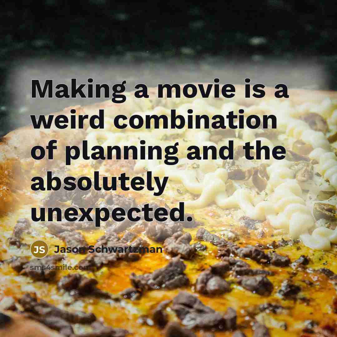 “Making a movie is a weird combination of planning and…” quote by Jason Schwartzman