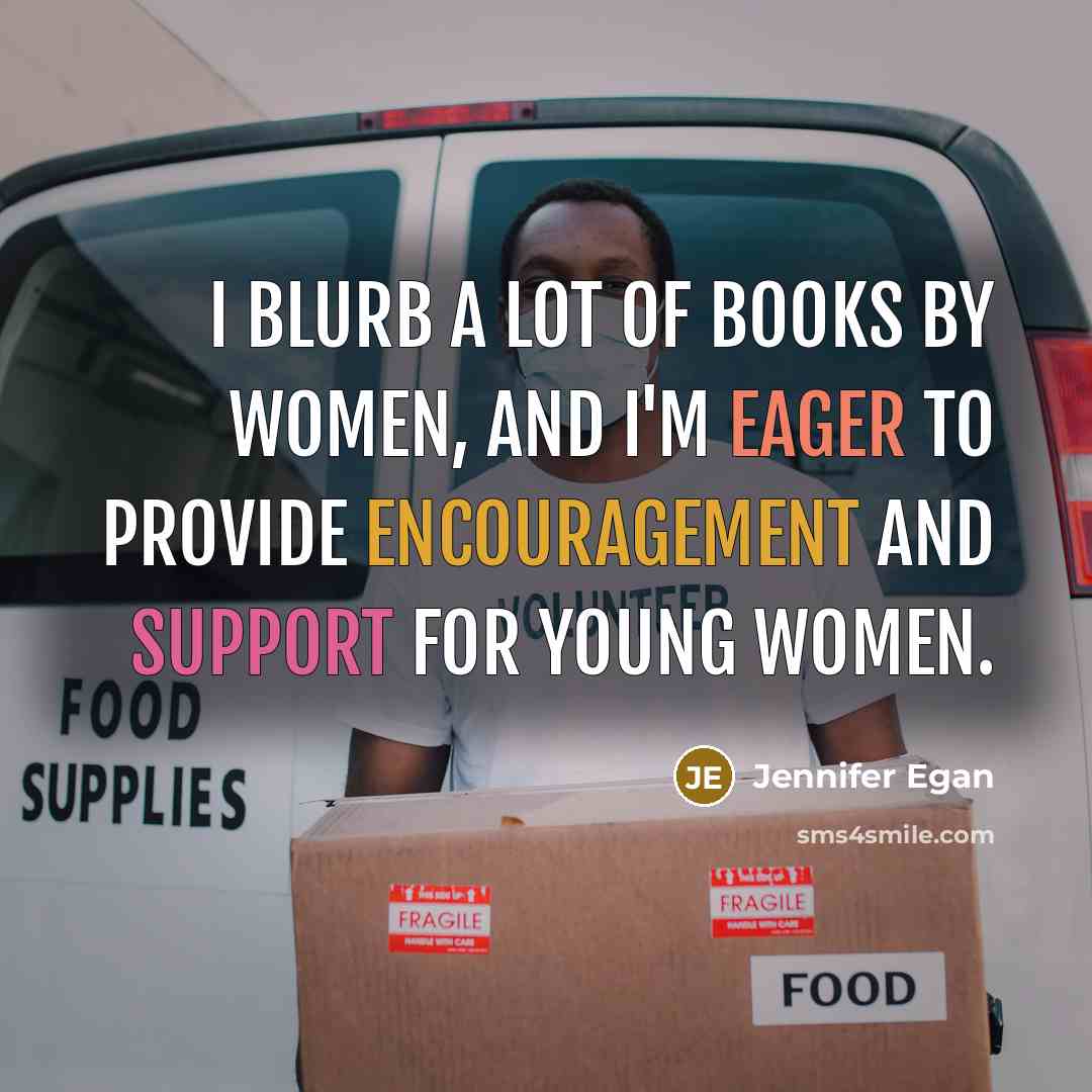 “I blurb a lot of books by women, and I'm…” quote by Jennifer Egan