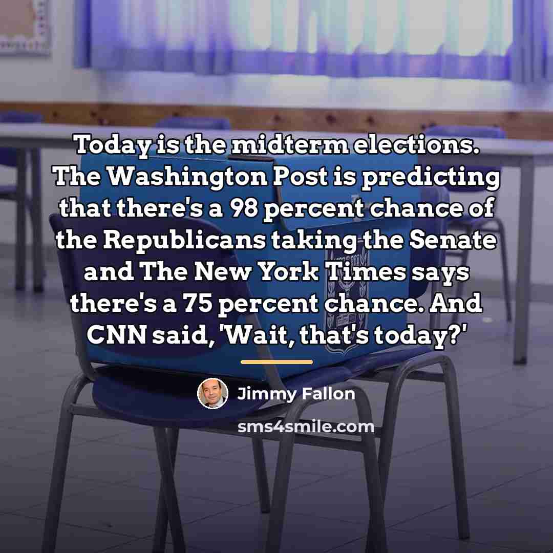 “Today is the midterm elections. The Washington Post is predicting…” quote by Jimmy Fallon