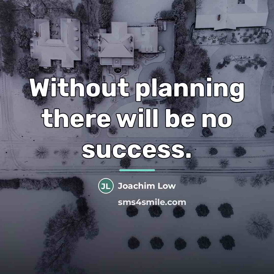 “Without planning there will be no success.…” quote by Joachim Low