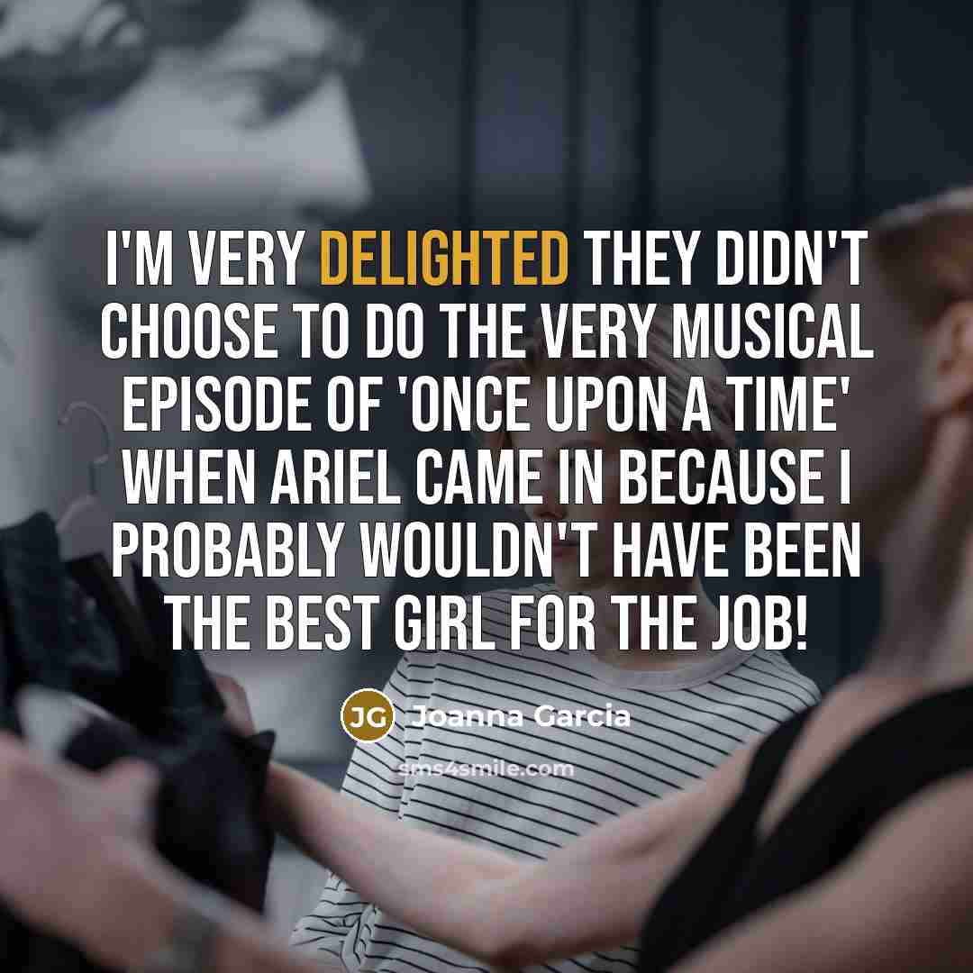“I'm very delighted they didn't choose to do the very…” quote by Joanna Garcia