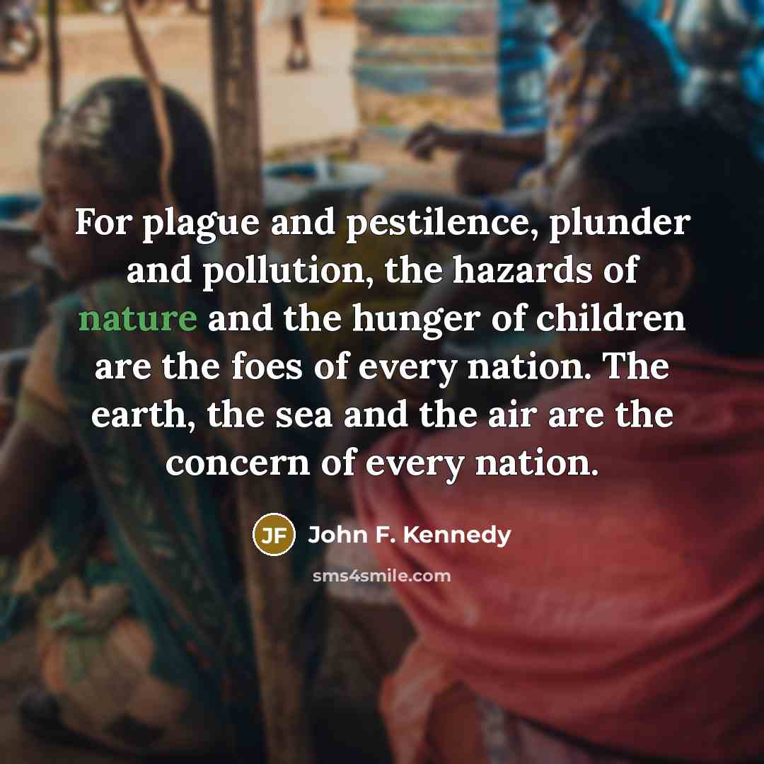 “For plague and pestilence, plunder and pollution, the hazards of…” quote by John F. Kennedy