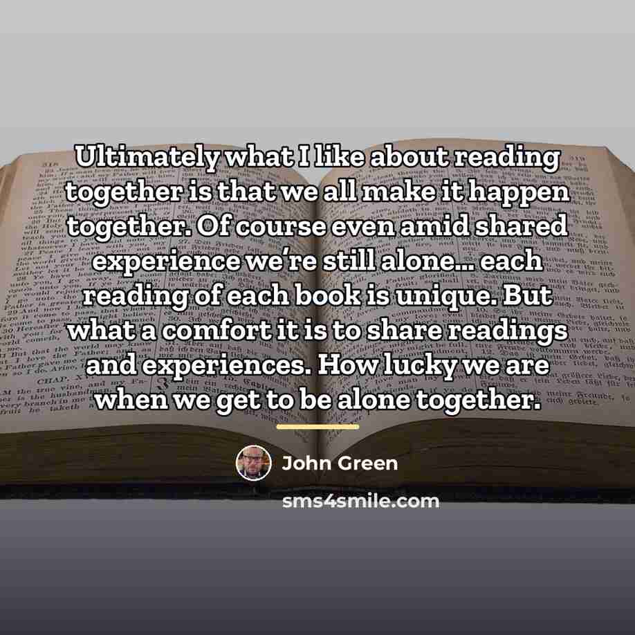 “Ultimately what I like about reading together is that we…” quote by John Green