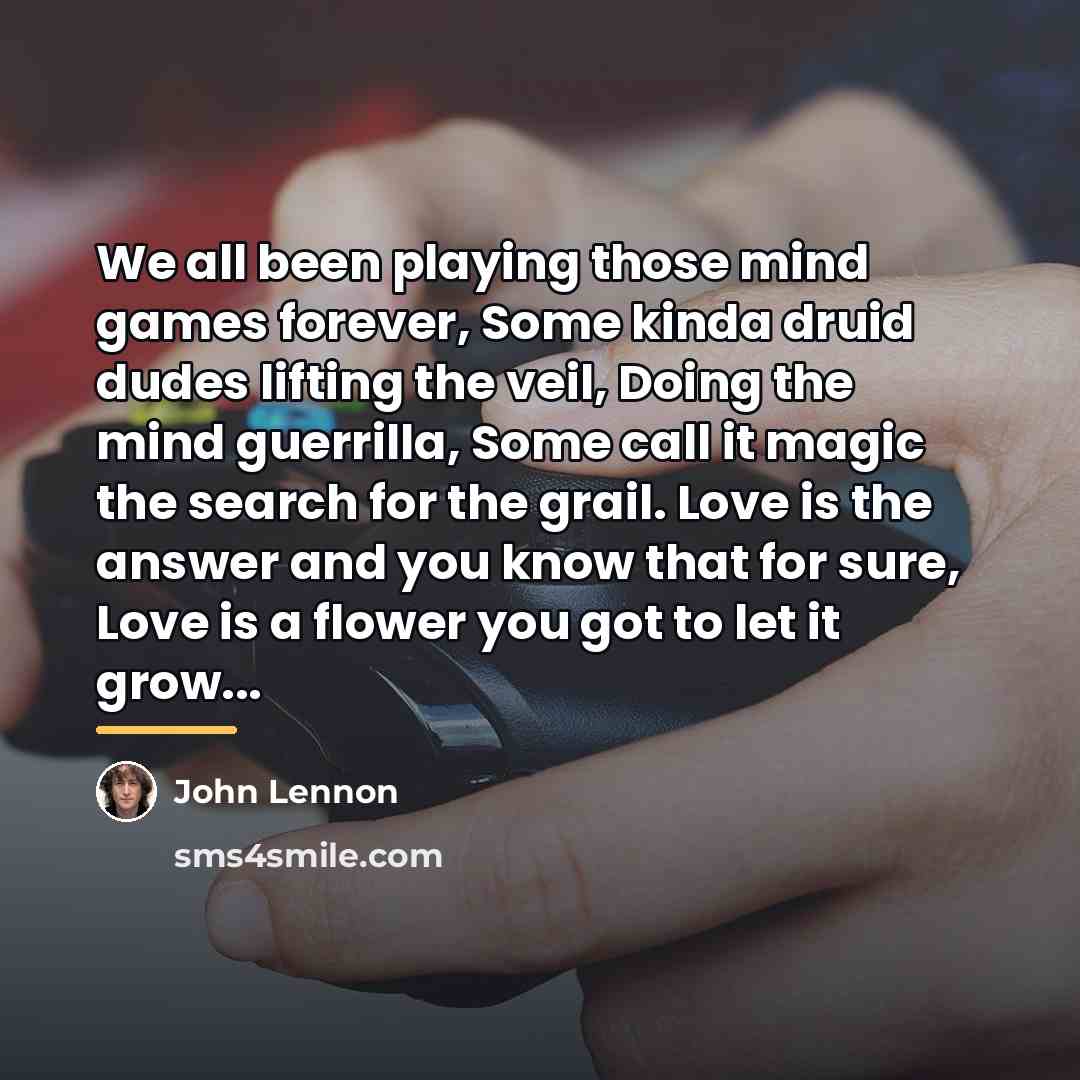 “We all been playing those mind games forever, Some kinda…” quote by John Lennon