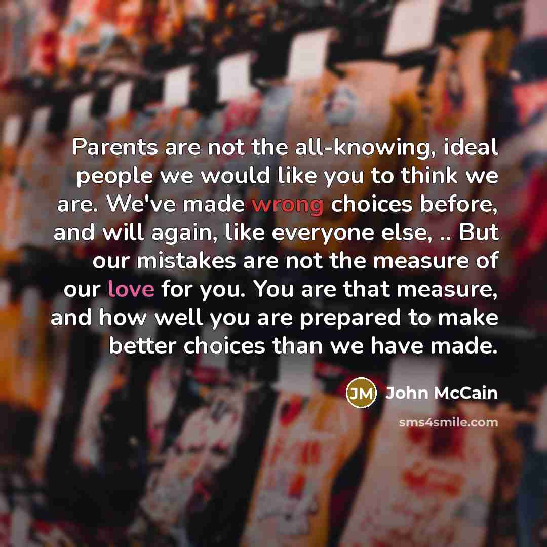 “Parents are not the all-knowing, ideal people we would like…” quote by John McCain