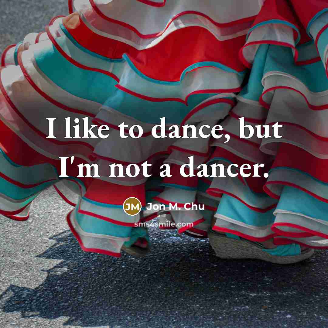 “I like to dance, but I'm not a dancer.…” quote by Jon M. Chu