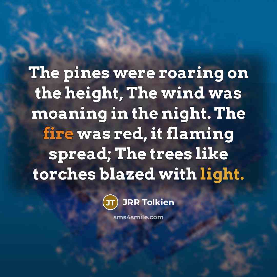“The pines were roaring on the height, The wind was…” quote by JRR Tolkien