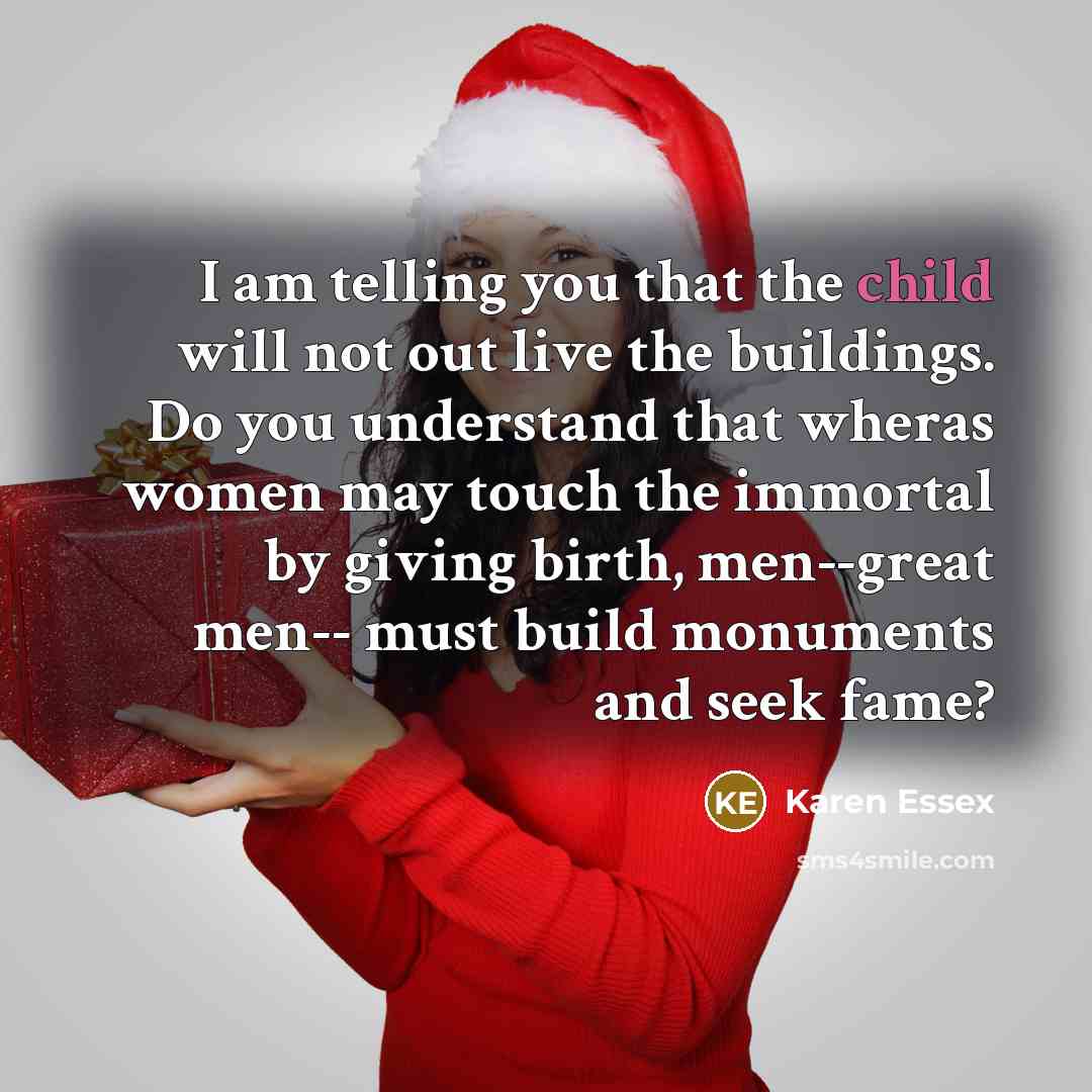 “I am telling you that the child will not out…” quote by Karen Essex