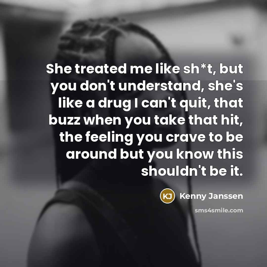 “She treated me like sh*t, but you don't understand, she's…” quote by Kenny Janssen