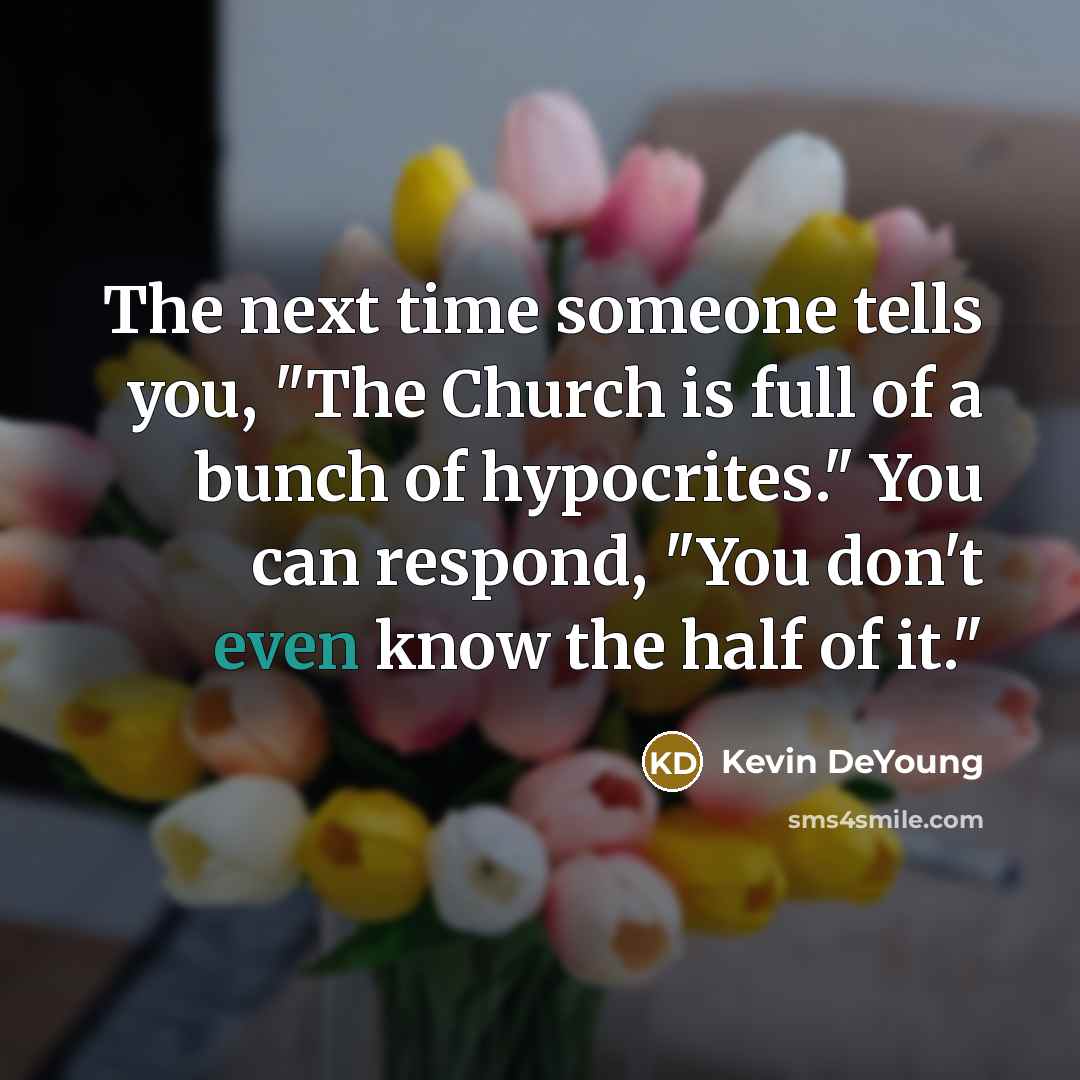 “The next time someone tells you, "The Church is full…” quote by Kevin DeYoung