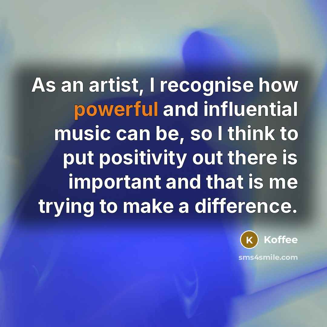 “As an artist, I recognise how powerful and influential music…” quote by Koffee