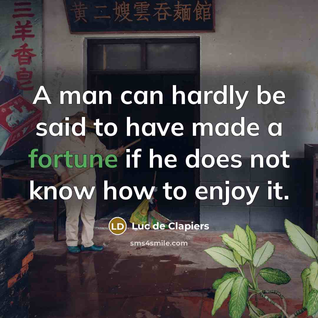 “A man can hardly be said to have made a…” quote by Luc de Clapiers