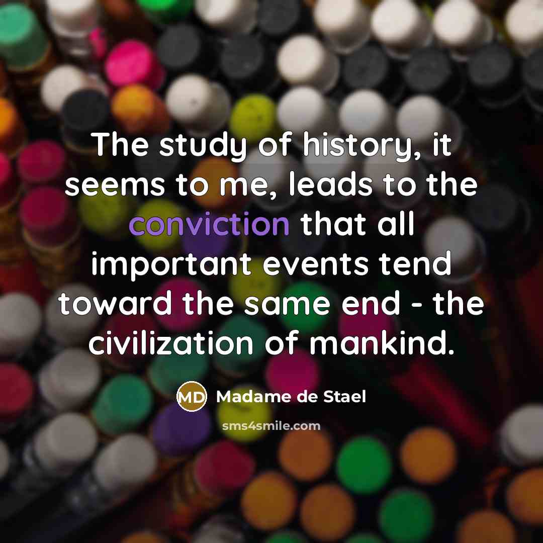 “The study of history, it seems to me, leads to…” quote by Madame de Stael