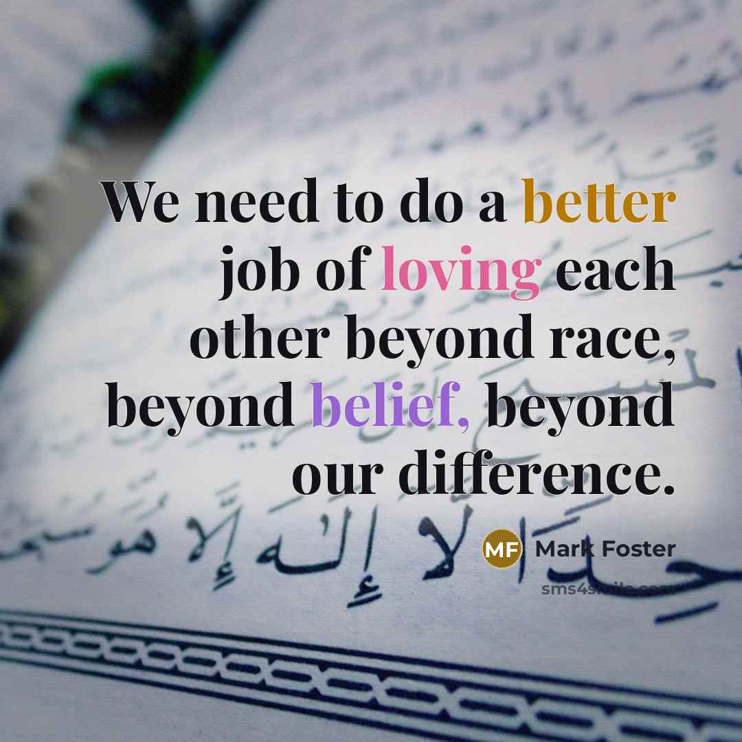 “We need to do a better job of loving each…” quote by Mark Foster
