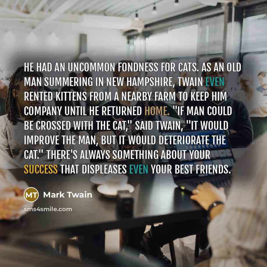 “He had an uncommon fondness for cats. As an old…” quote by Mark Twain