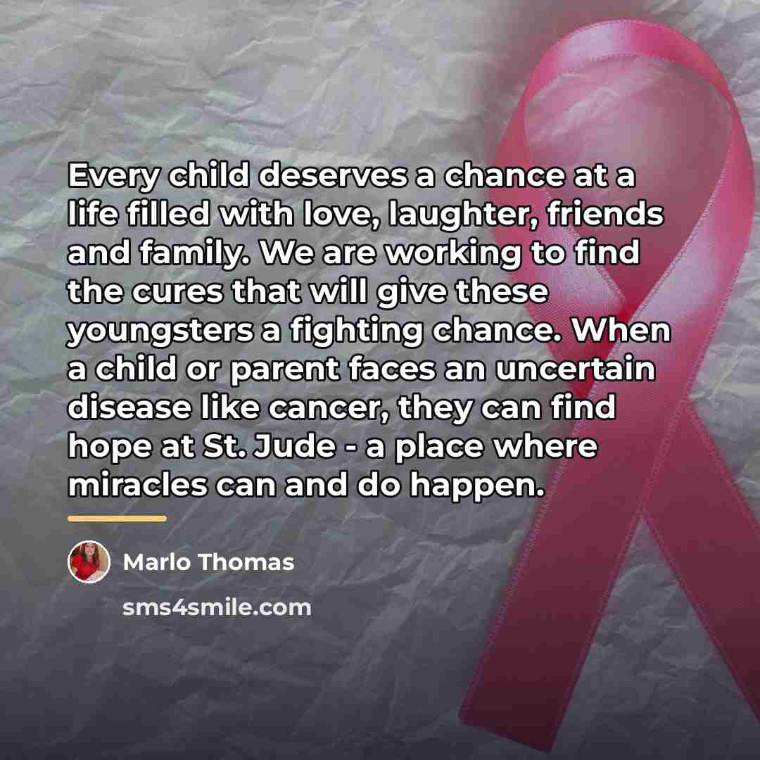 “Every child deserves a chance at a life filled with…” quote by Marlo Thomas