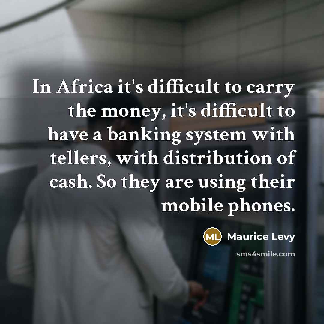 “In Africa it's difficult to carry the money, it's difficult…” quote by Maurice Levy