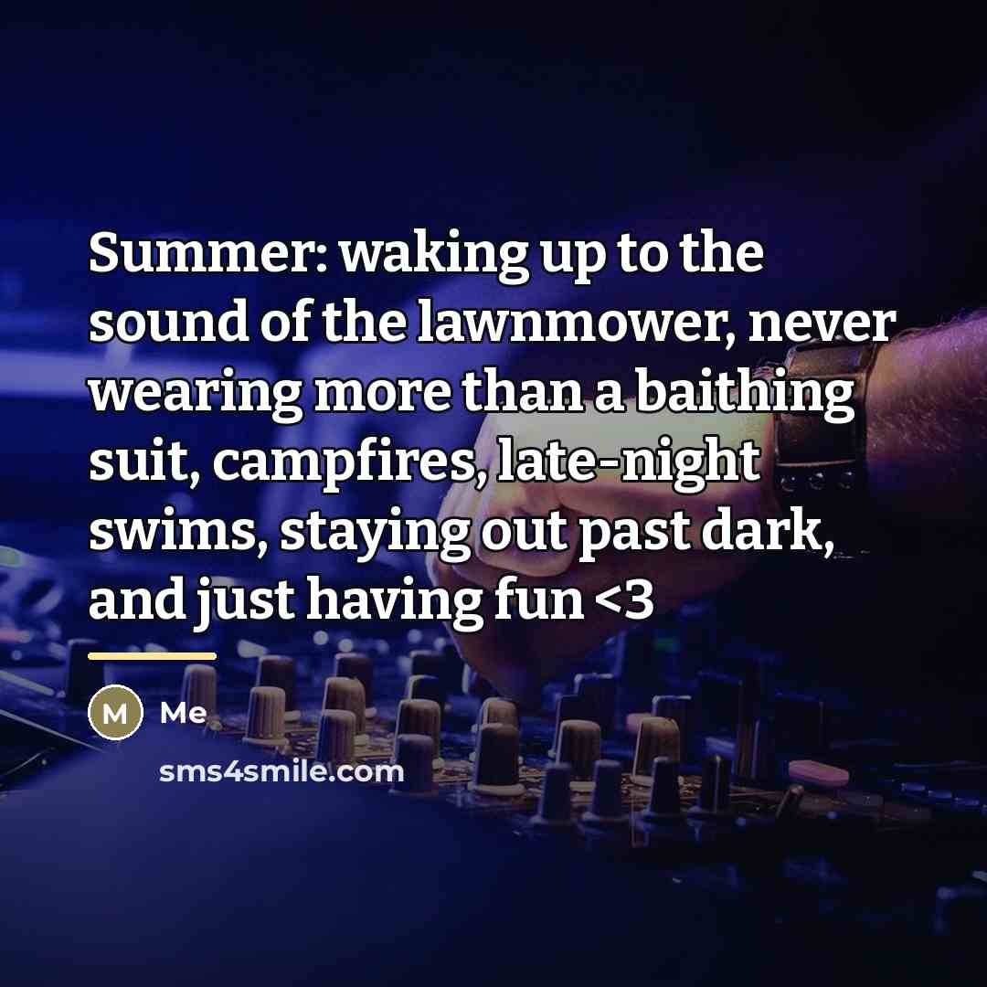 “Summer: waking up to the sound of the lawnmower, never…” quote by Me