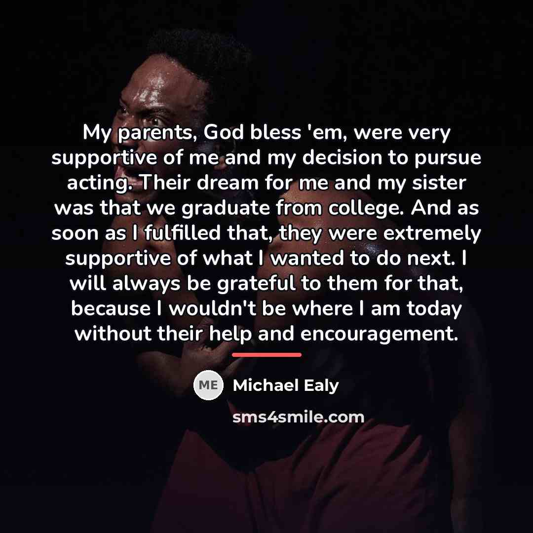 “My parents, God bless 'em, were very supportive of me…” quote by Michael Ealy