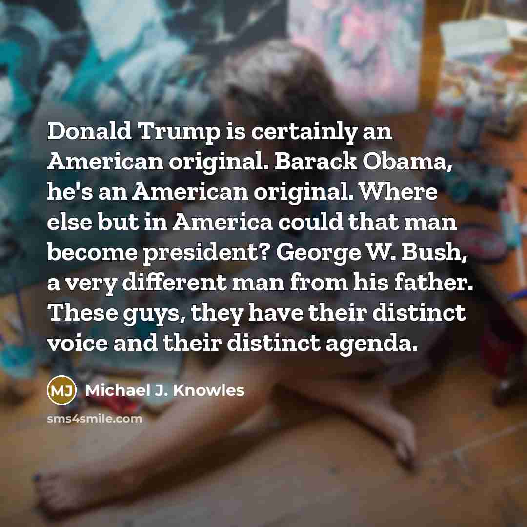 “Donald Trump is certainly an American original. Barack Obama, he's…” quote by Michael J. Knowles