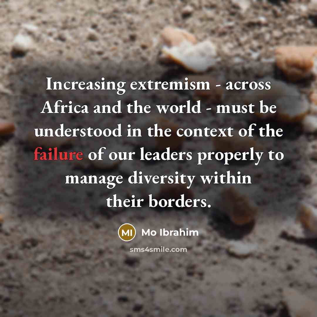 “Increasing extremism - across Africa and the world - must…” quote by Mo Ibrahim