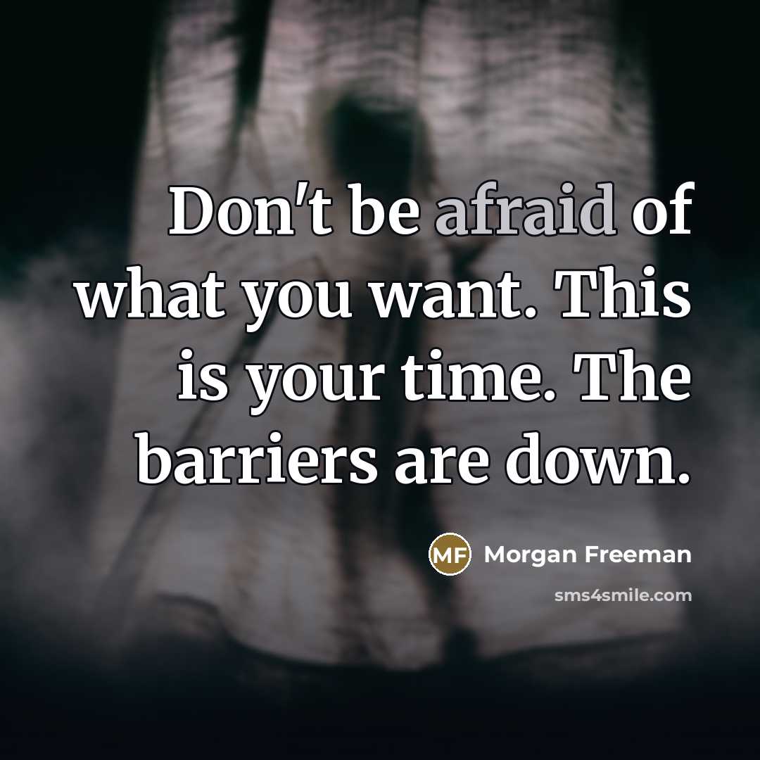 “Don't be afraid of what you want. This is your…” quote by Morgan Freeman