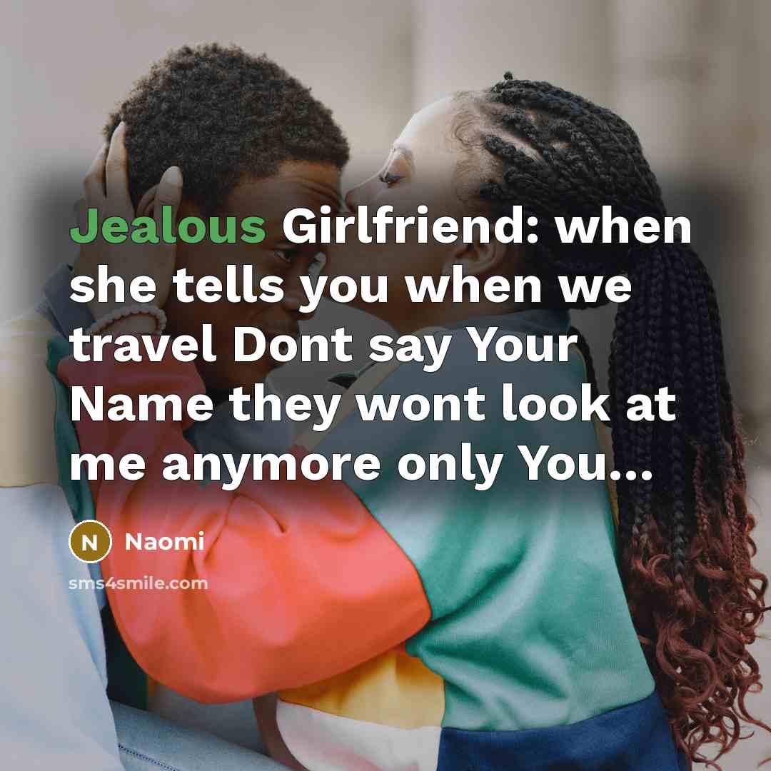 “Jealous Girlfriend: when she tells you when we travel Dont…” quote by Naomi