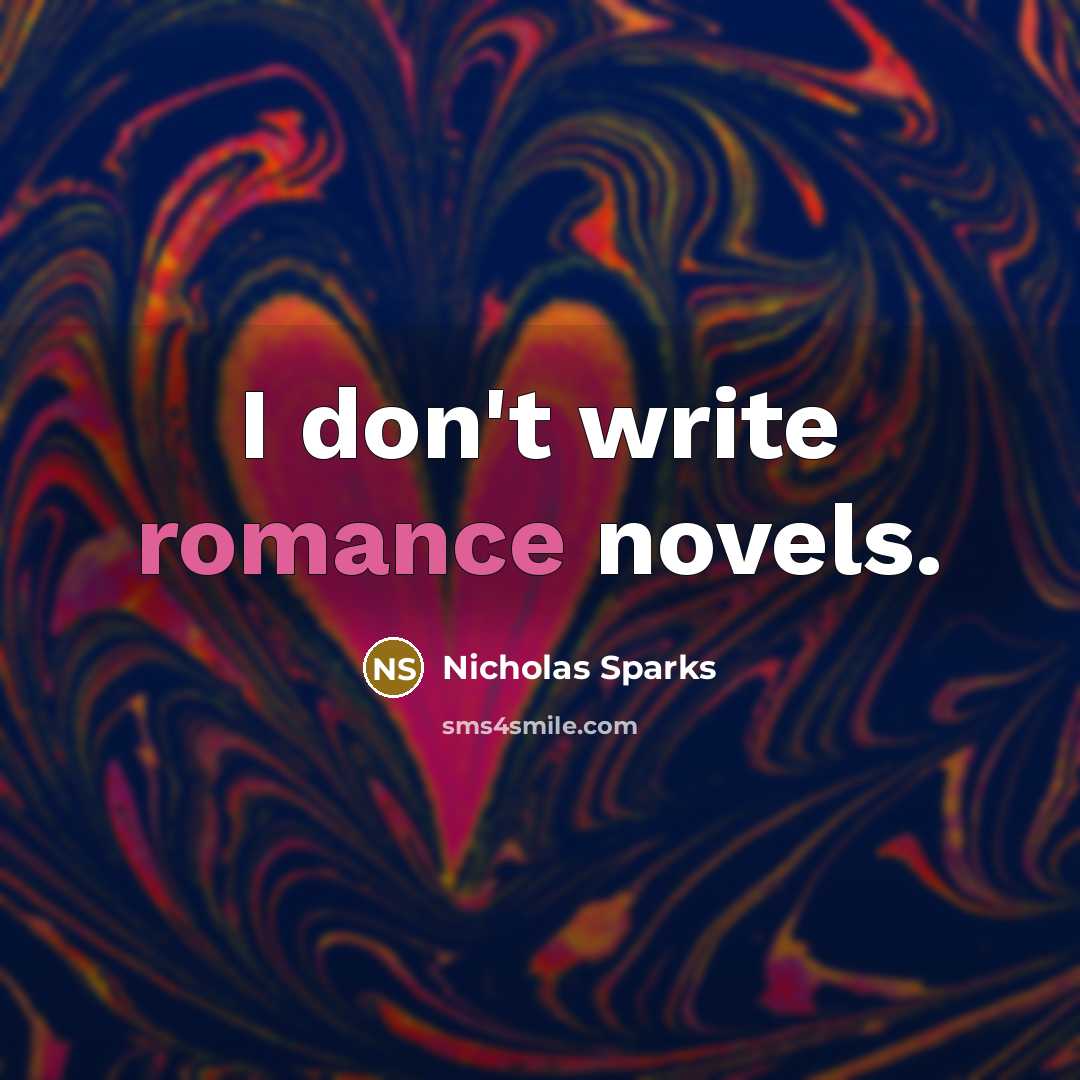 “I don't write romance novels.…” quote by Nicholas Sparks