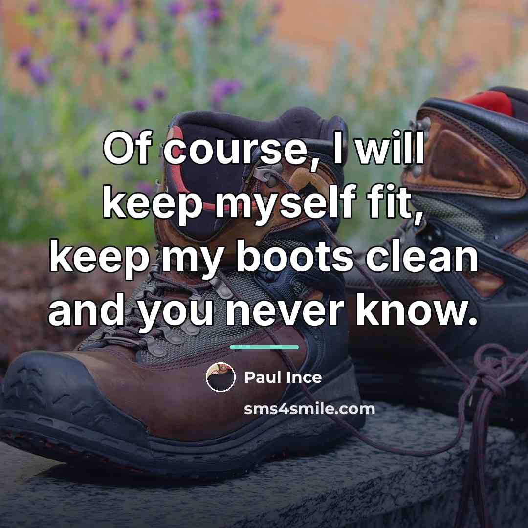 “Of course, I will keep myself fit, keep my boots…” quote by Paul Ince