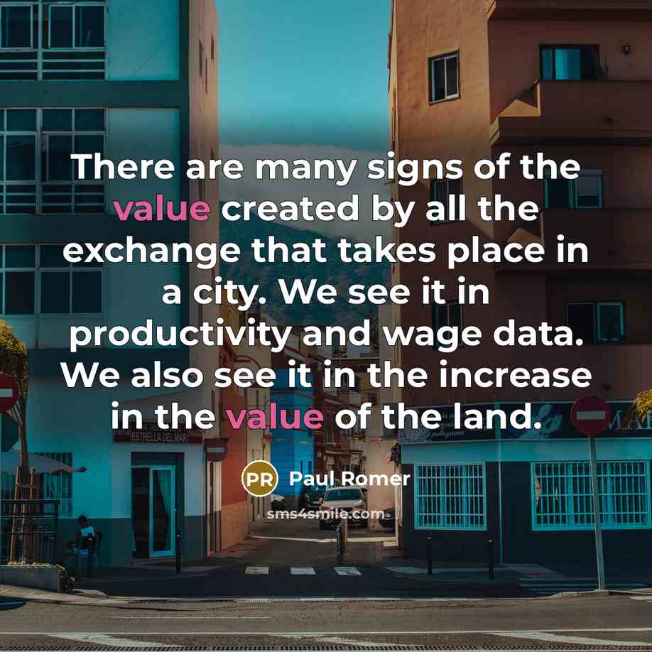 “There are many signs of the value created by all…” quote by Paul Romer