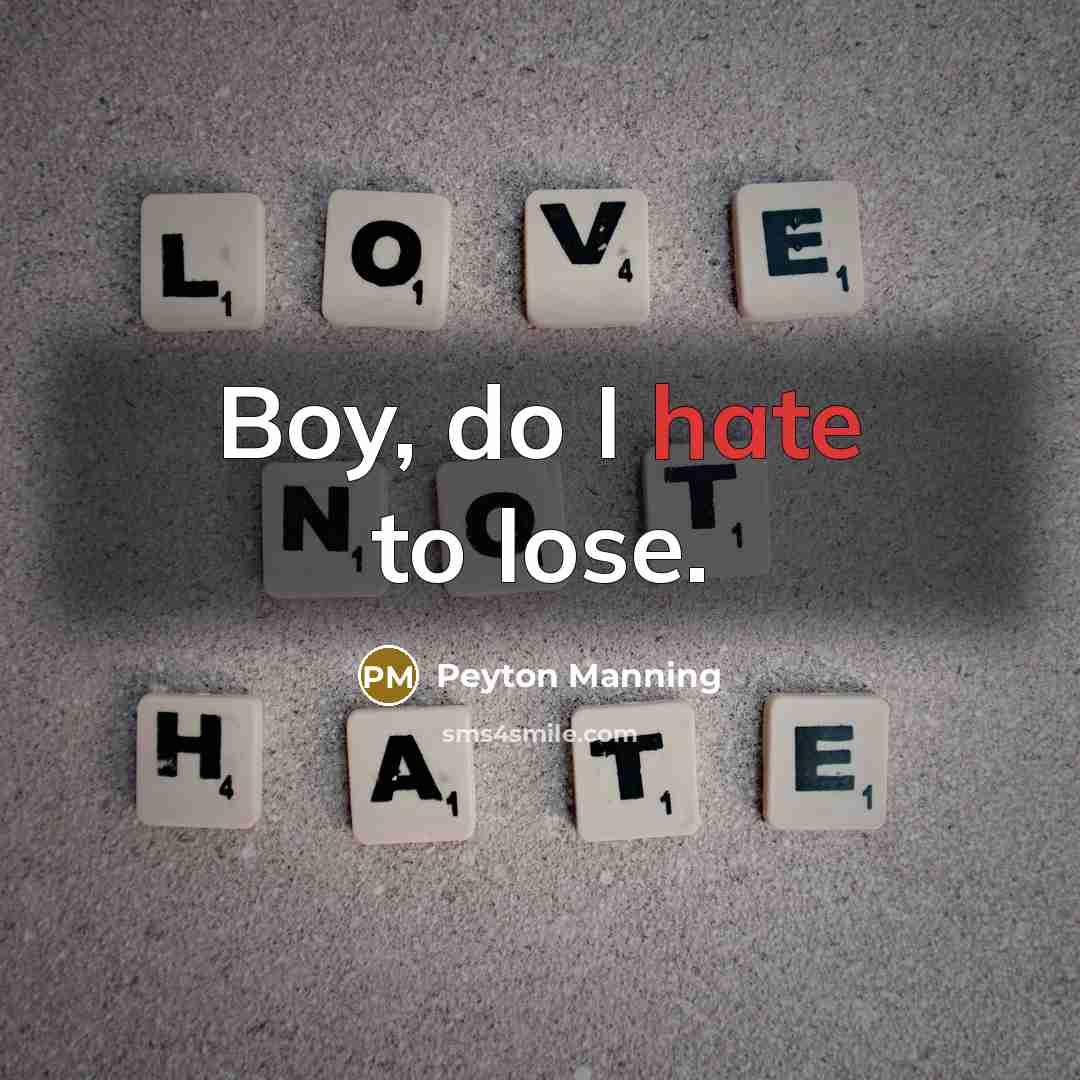 “Boy, do I hate to lose.…” quote by Peyton Manning