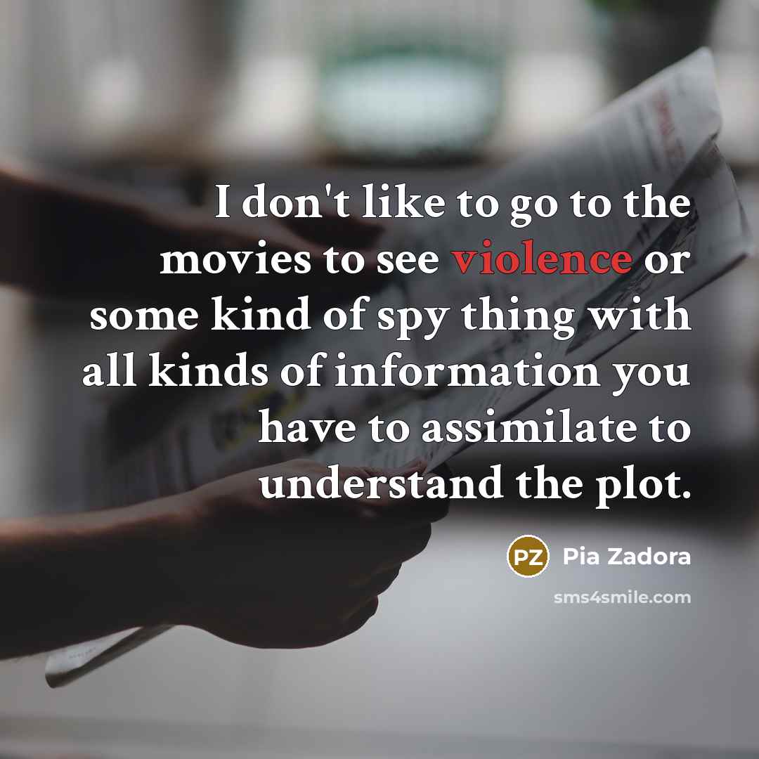 “I don't like to go to the movies to see…” quote by Pia Zadora