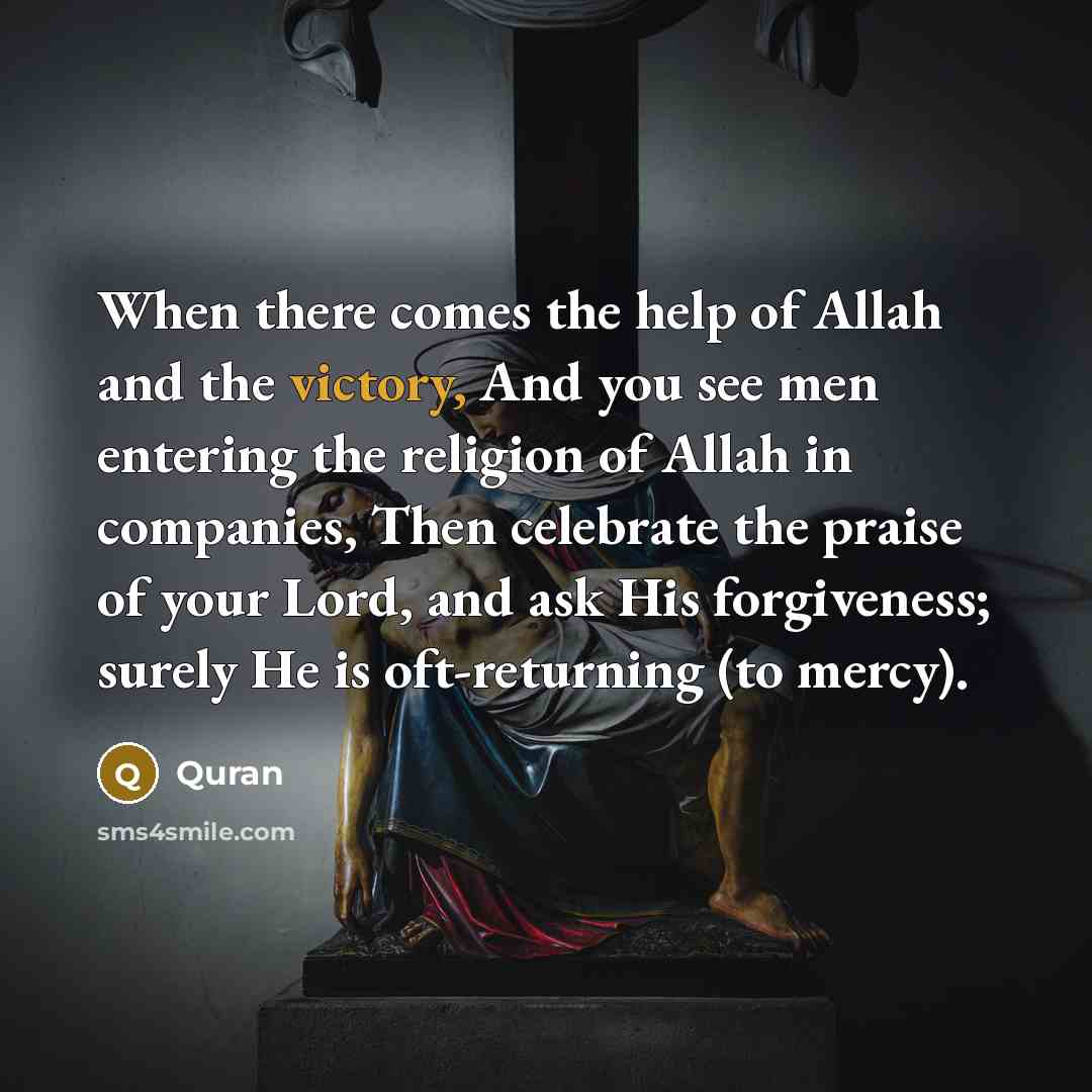 “When there comes the help of Allah and the victory,…” quote by Quran